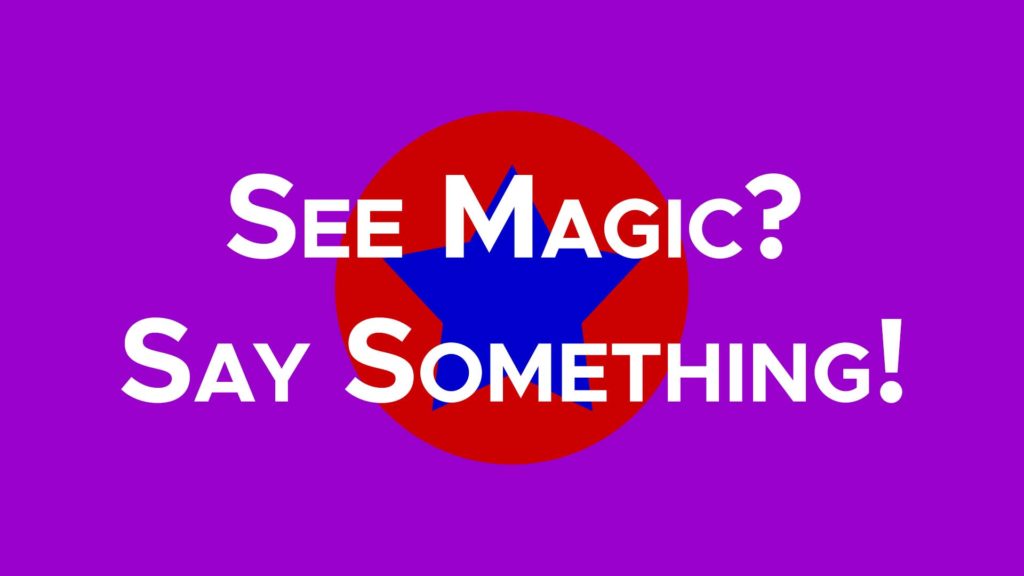 See Magic? Say Something!