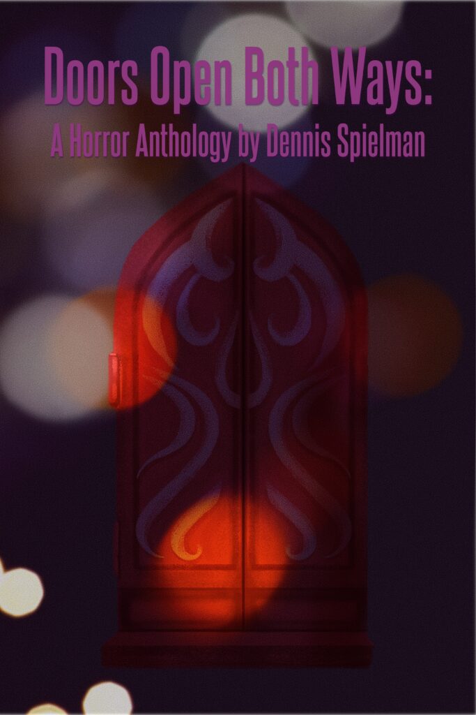 Book cover artwork for “Doors Open Both Ways: A Horror Anthology by Dennis Spielman."